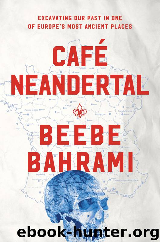 Café Neandertal: Excavating Our Past in One of Europe's Most Ancient Places by Beebe Bahrami