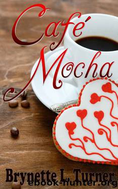 Cafe Mocha by Brynette L. Turner