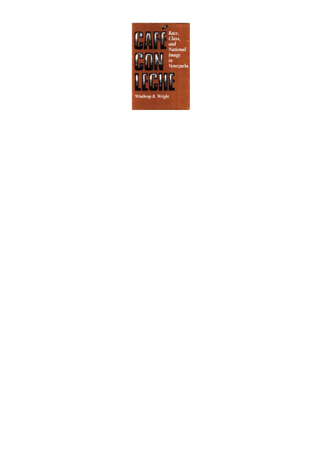 CafeÌ con leche : race, class, and national image in Venezuela by Winthrop R Wright