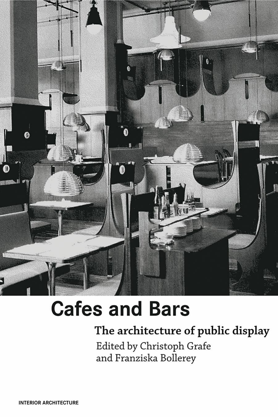 Cafes and Bars: Living in the Public (Interior Architecture) by Grafe Bollerey