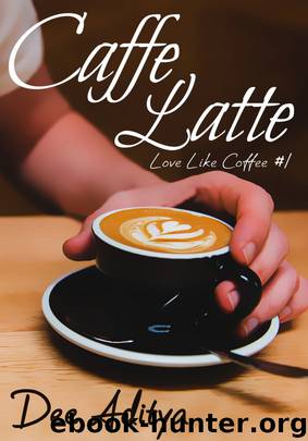 Caffe Latte (Love Like Coffee #1) by Dee Aditya