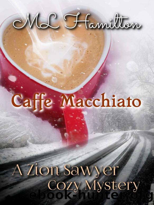 Caffe Macchiato (A Zion Sawyer Cozy Mystery Book 4) by M.L. Hamilton