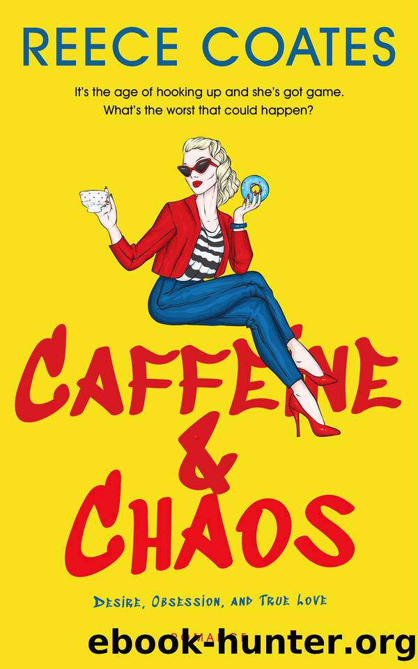 Caffeine & Chaos: Desire, Obsession, & True Love by Reece Coates