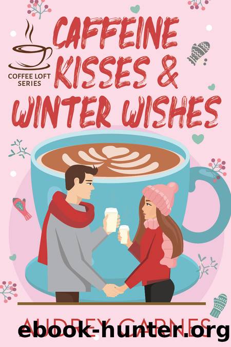 Caffeine Kisses & Winter Wishes (The Coffee Loft Series) by Audrey Carnes