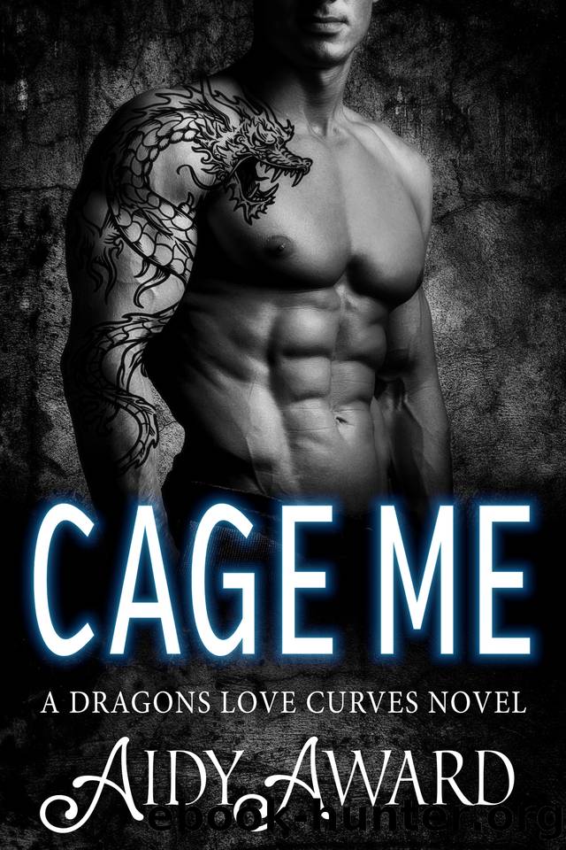 Cage Me: A Curvy Mermaid and a Dragon Shifter Romance (Dragons Love Curves Book 4) by Award Aidy