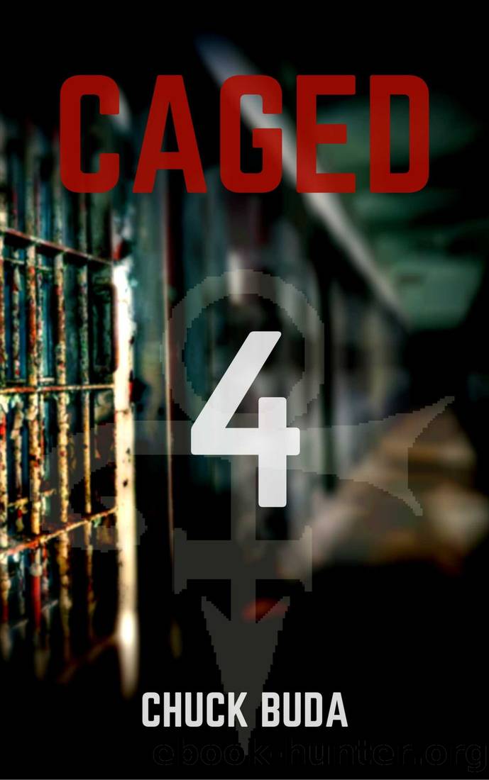 Caged 4_A Post-Apocalyptic Dystopian Thriller_Zombie Lockup Series by Chuck Buda