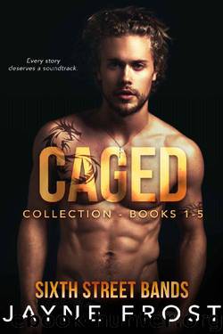 Caged Collection (Sixth Street Bands #1-5) by Jayne Frost