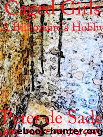 Caged Girls: A Billionaire's Hobby by de Sade Peter & McGregor Matt