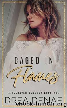 Caged In Flames: Blisshaven Academy Book One by Drea Denae