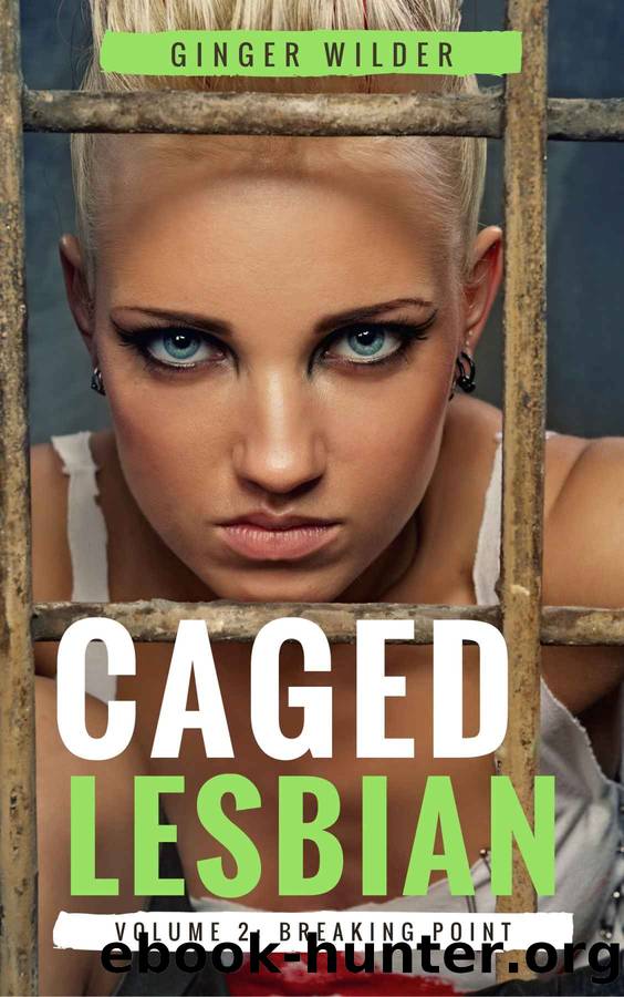 Caged Lesbian: Breaking Point by Ginger Wilder