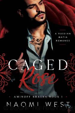 Caged Rose (Aminoff Bratva Book 1) by Naomi West