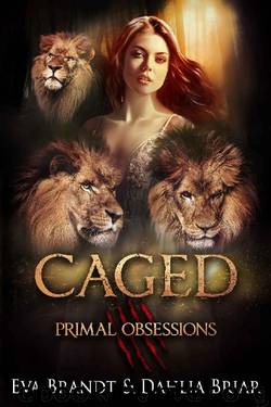 Caged: A Dark Reverse Harem Romance (Primal Obsessions Book 3) by Eva Brandt & Dahlia Briar & Cara Wylde & Primal Obsessions