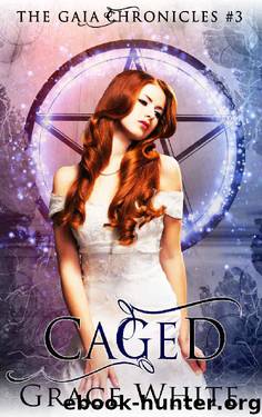 Caged: A Reverse Harem Urban Fantasy Romance (The Gaia Chronicles Book 3) by Grace White