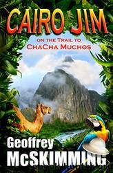 Cairo Jim on the Trail to ChaCha Muchos: An Epic Tale of Rhythm (The Cairo Jim Chronicles Book 1) by Geoffrey McSkimming