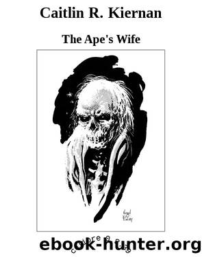 Caitlin R. Kiernan by The Ape's Wife