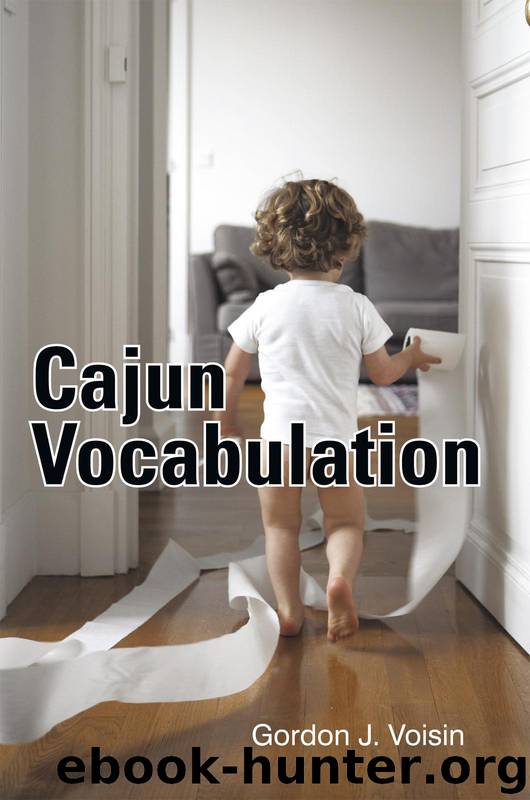 Cajun Vocabulation by Gordon J. Voisin