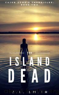 Cajun Zombie Chronicles (Book 2): Island Dead by Smith S. L
