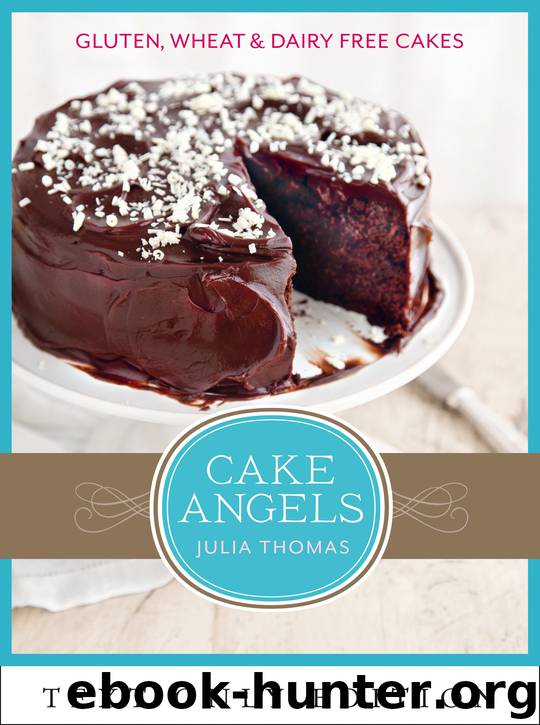 Cake Angels Text Only: Amazing gluten, wheat and dairy free cakes by Julia Thomas