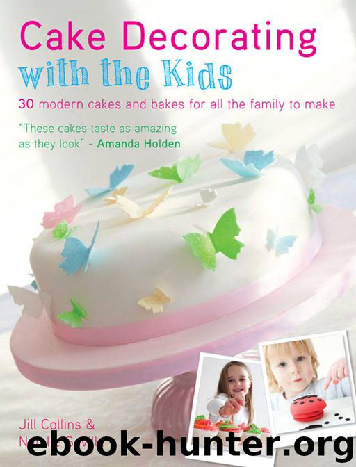Cake Decorating with the Kids: 30 Modern Cakes and Bakes for All the Family to Make by Collins Jill & Saville Natalie