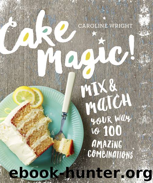 Cake Magic! by Caroline Wright