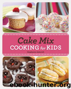 Cake Mix Cooking for Kids by Stephanie Ashcraft