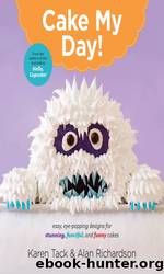 Cake My Day! by Karen Tack