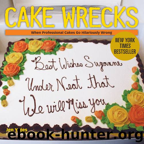Cake Wrecks by Jen Yates