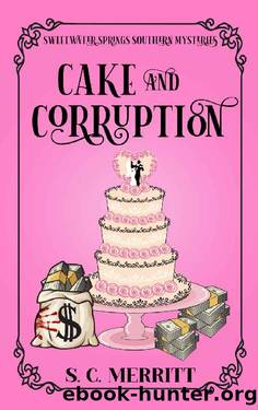 Cake and Corruption (A Sweetwater Springs Southern Mystery Book 6) by S.C. Merritt