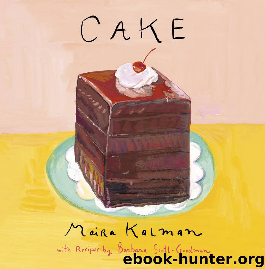 Cake by Maira Kalman & Barbara Scott-Goodman
