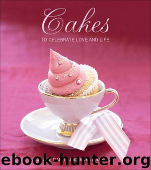 Cakes to Celebrate Love and Life by Callie Maritz & Mari-Louis Guy