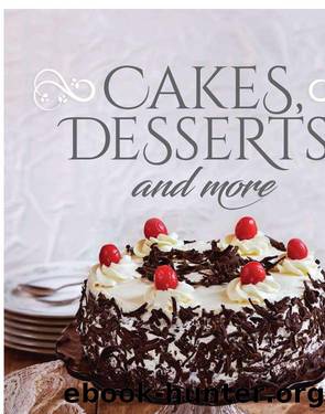 Cakes, Desserts, and More by Achu Kurian