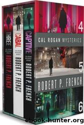 Cal Rogan Mysteries, Books 4, 5 & 6 by Robert P. French