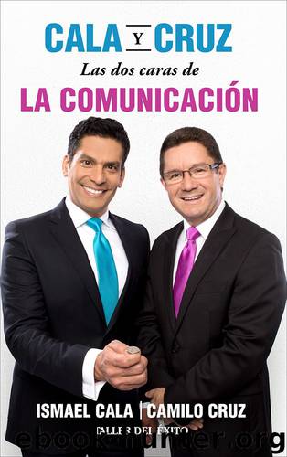 Cala y Cruz: las dos caras de la comunicación by ismael Cala y Camilo Cruz