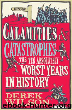 Calamities and Catastrophes by Derek Wilson