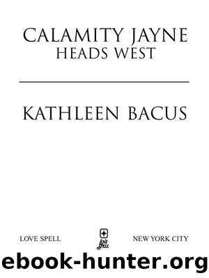 Calamity Jayne Heads West by Kathleen Bacus