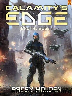 Calamity's Edge: A Military Sci-Fi Series (Brutal Edge Book 1) by Pacey Holden