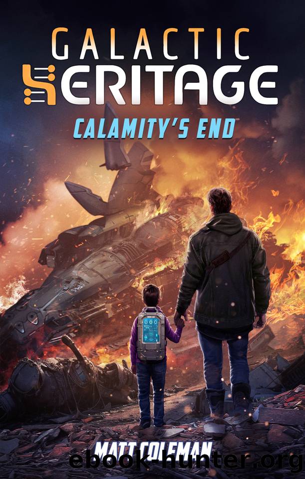 Calamity's End (Galactic Heritage Book 6) by Matt Coleman