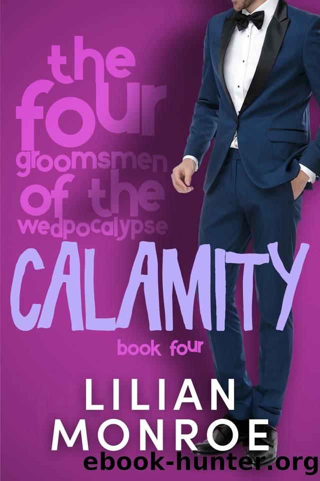 Calamity: A Friends to Lovers Romance (The Four Groomsmen of the Wedpocalypse Book 4) by Lilian Monroe