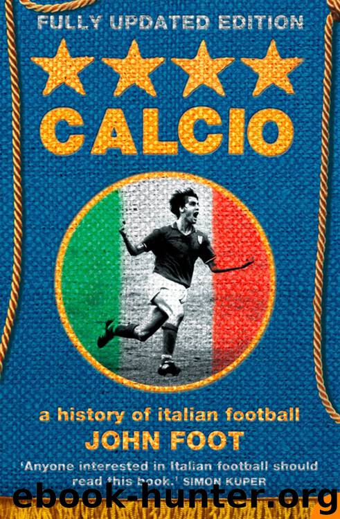 Calcio: A History of Italian Football by John Foot