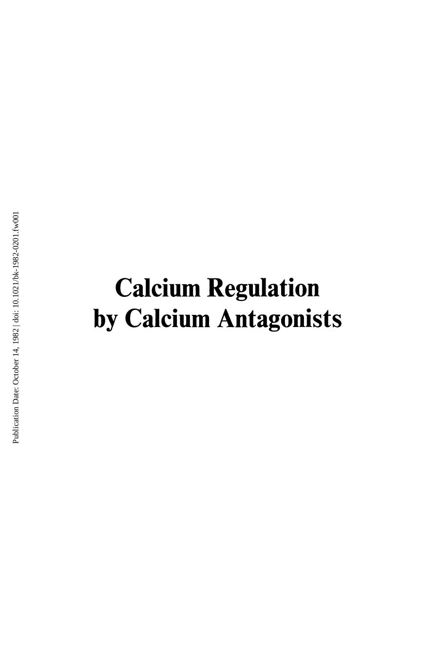 Calcium Regulation by Calcium Antagonists by Ralf G. Rahwan and Donald T. Witiak (Eds.)