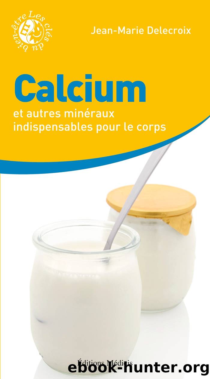 Calcium et autres minéraux indispensables pour le corps by jean-marie delecroix