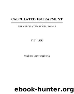 Calculated Entrapment by K.T. Lee