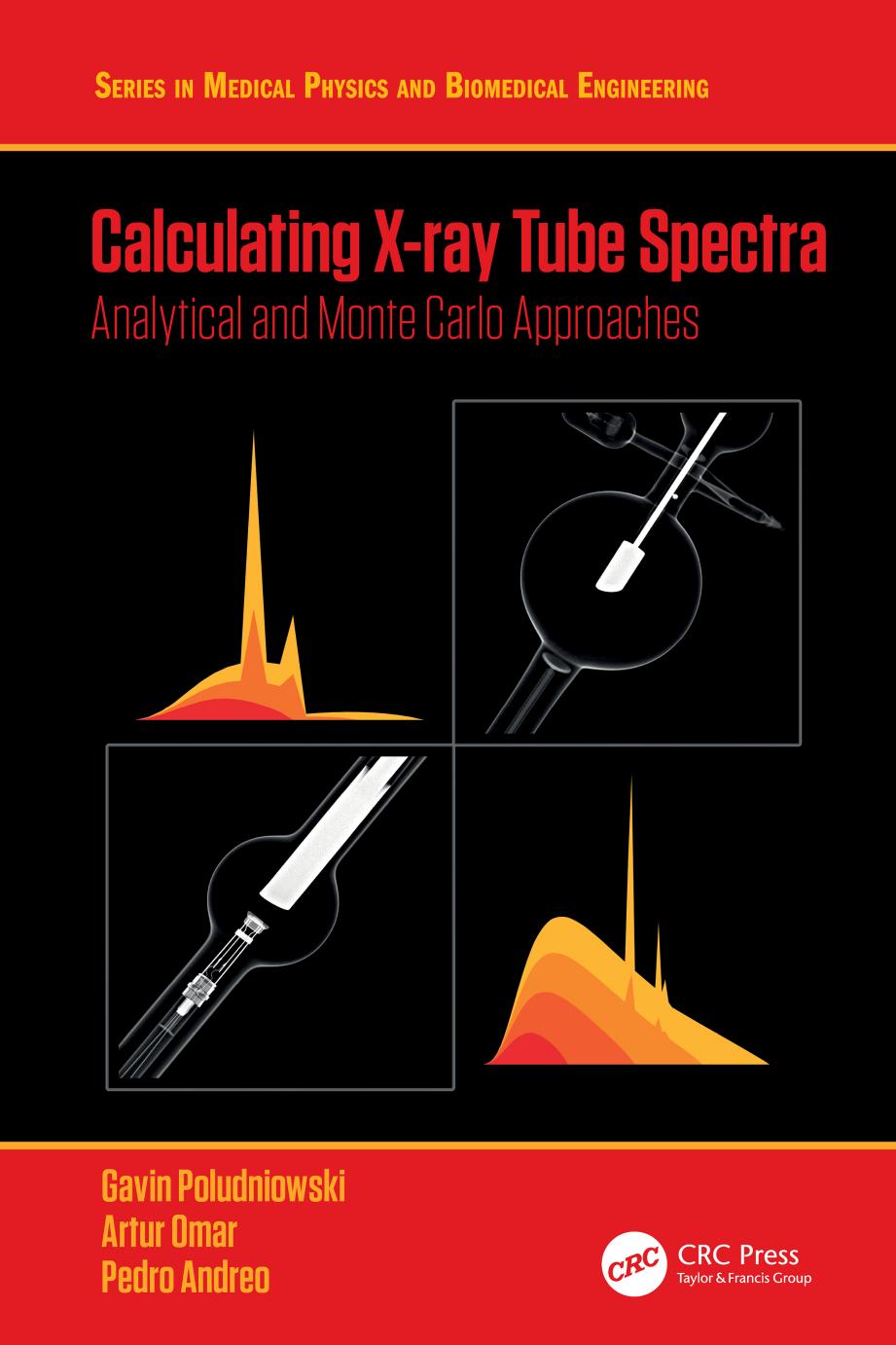 Calculating X-ray Tube Spectra: Analytical and Monte Carlo Approaches (Medical Physics and Biomedical Engineering) by Gavin Poludniowski Artur Omar Pedro Andreo