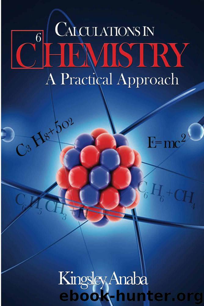 Calculations in Chemistry: A Practical Approach by Kingsley Anaba