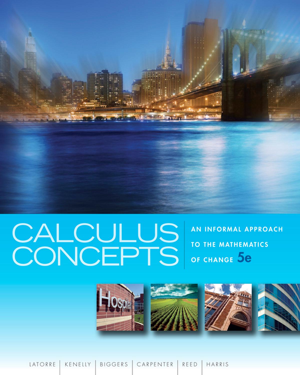 Calculus Concepts: An Informal Approach to the Mathematics of Change, 5th ed. by Donald R. LaTorre