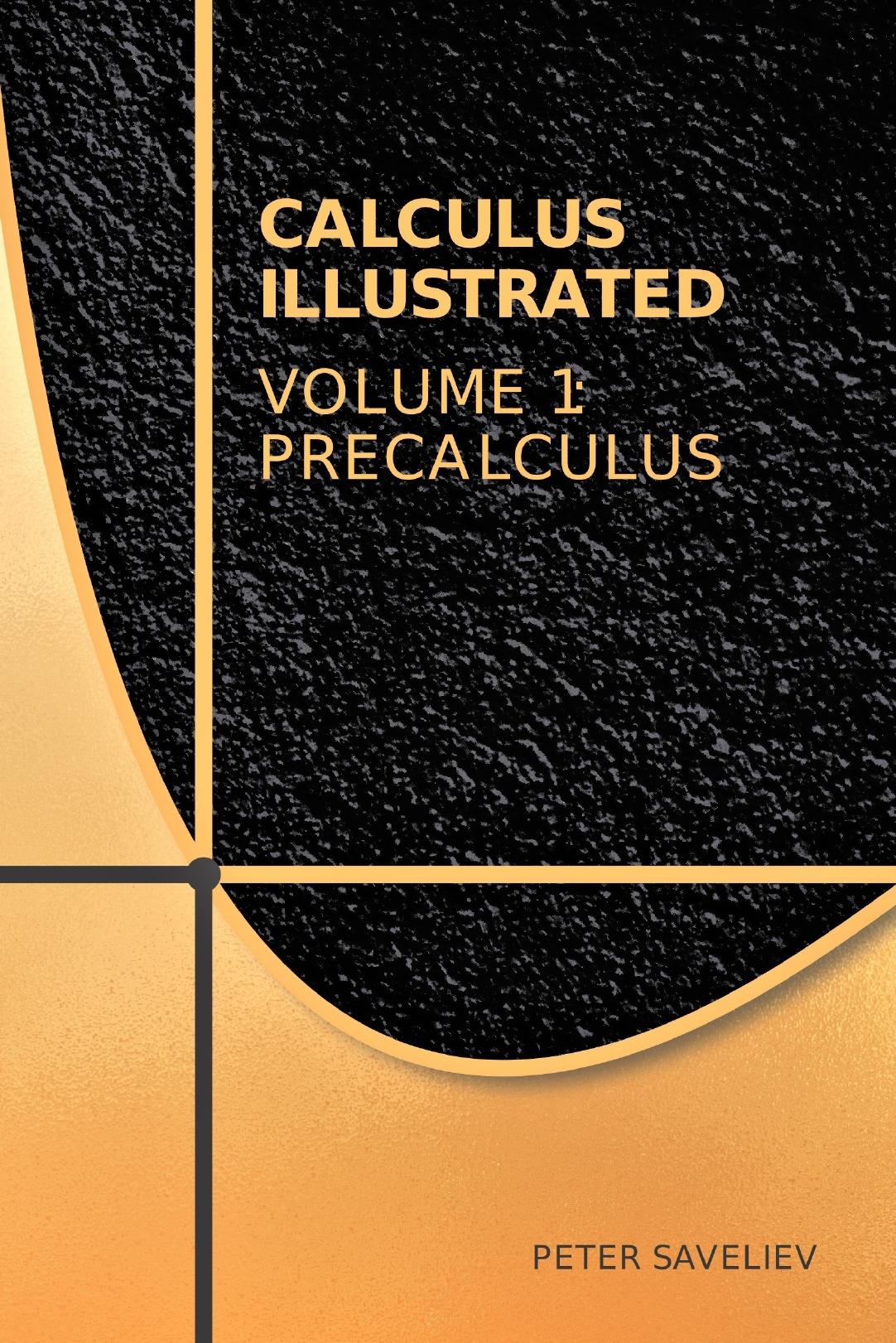 Calculus Illustrated. Volume 1: Precalculus by Peter Saveliev