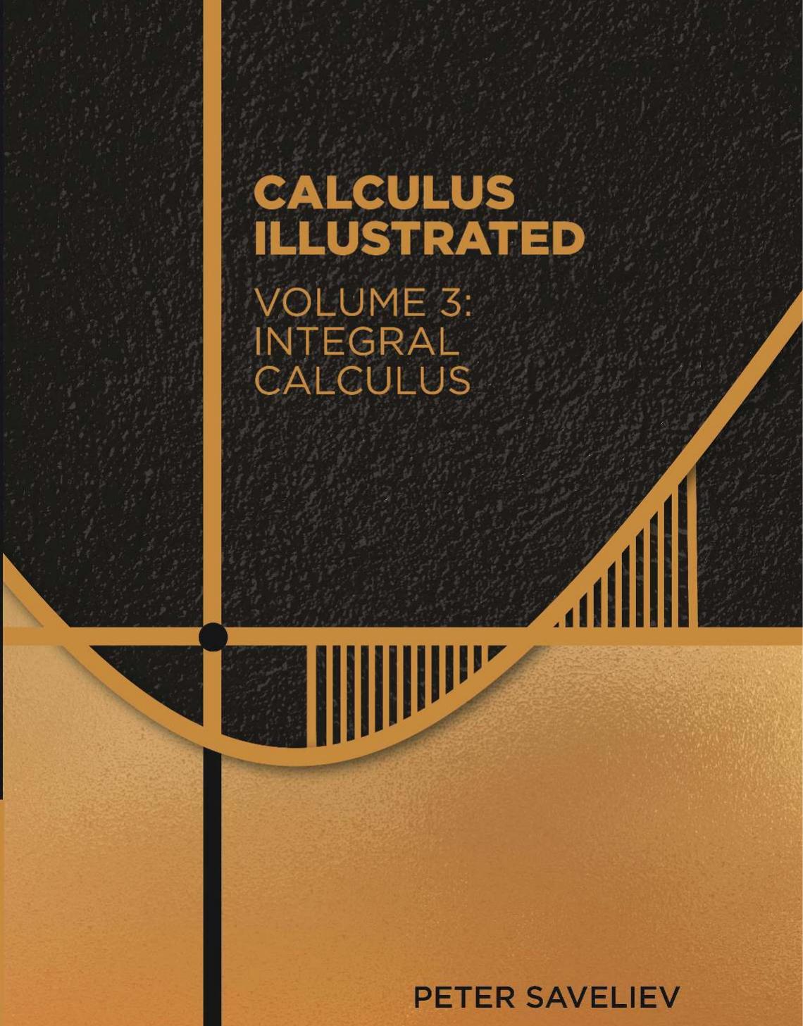 Calculus Illustrated. Volume 3: Integral Calculus by Peter Saveliev