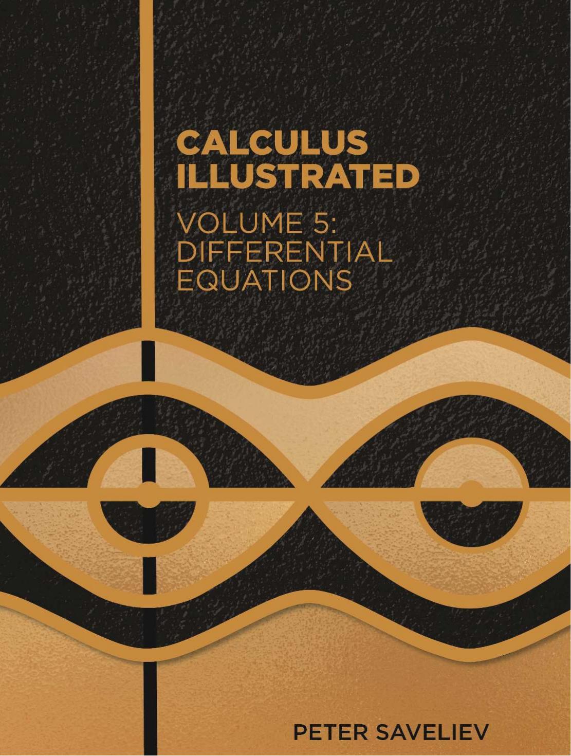 Calculus Illustrated. Volume 5: Differential Equations by Peter Saveliev