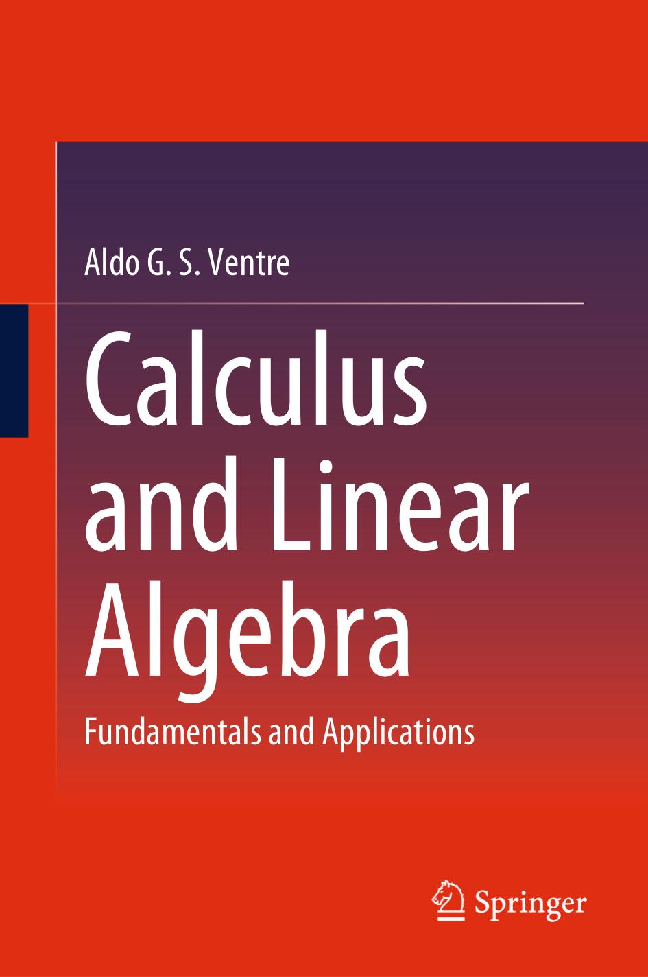 Calculus and Linear Algebra. Fundamentals and Applications by Aldo G. S. Ventre