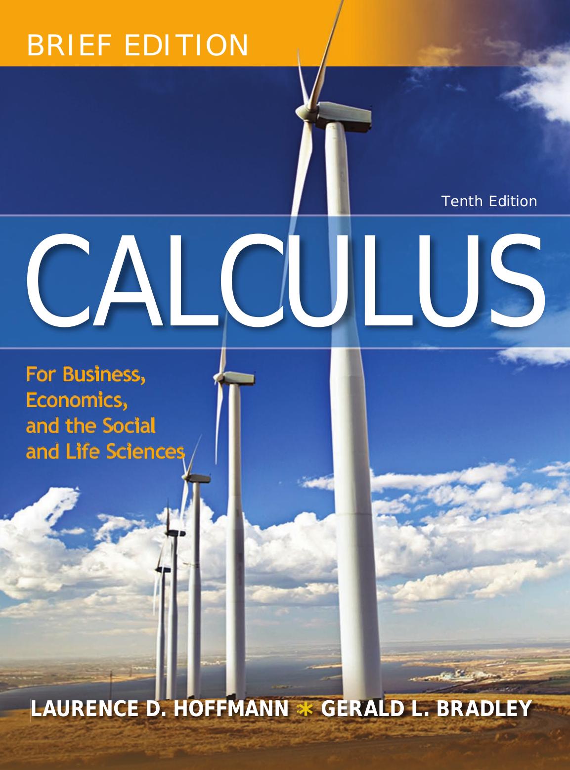 Calculus for Business Economics & the Social & Life Sciences, Brief 10th Edition by Gerald_Bradley